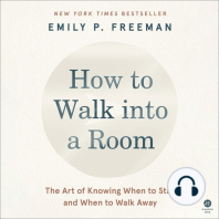 How to Walk into a Room: The Art of Knowing When to Stay and When to Walk Away