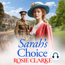 Sarah's Choice: A heartbreaking wartime saga series from Rosie Clarke