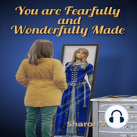 You Were Fearfully and Wonderfully Made