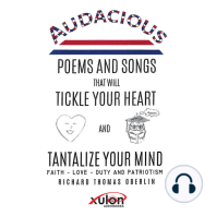 Audacious Poems and Songs That Will Tickle Your Heart And Tantalize Your Mind