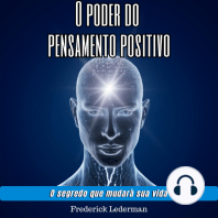 O poder do pensamento positivo. O segredo que mudará sua vida