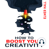 HOW TO BOOST YOUR CREATIVITY