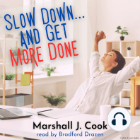 Slow Down… and Get More Done