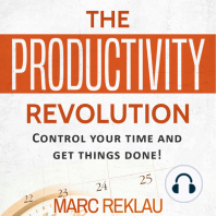 The Productivity Revolution: Control your time and get things done!