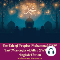 The Tale of Prophet Muhammad SAW Last Messenger of Allah SWT (God) English Edition