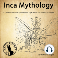 Inca Mythology: A Concise Guide to the Gods, Heroes, Sagas, Rituals and Beliefs of Inca Myths