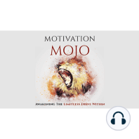 Motivation Mojo - Unleash Your Driving Force Within and Change Your Life Forever