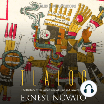 Tlaloc: The History of the Aztec God of Rain and Giver of Life
