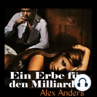 Ein Erbe für den Milliardär (Erotikgeschichte BDSM, Alphamann-Dominanz und weibliche Unterwerfung)