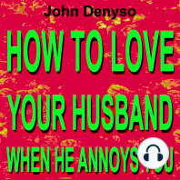 HOW TO LOVE YOUR HUSBAND WHEN HE ANNOYS YOU