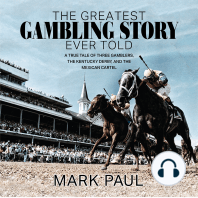 The Greatest Gambling Story Ever Told: A True Tale of Three Gamblers,  The Kentucky Derby, and The Mexican Cartel