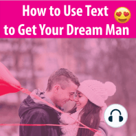 How to Use Text to Get Your Dream Man