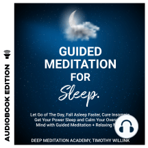 Guided Meditation for Sleep: Let Go of The Day, Fall Asleep Faster, Cure Insomnia, Get Your Power Sleep and Calm Your Overactive Mind with Guided Meditation + Relaxing Music