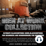 Men At Work Collection:Ultimate Blacksmithing Guide,Blacksmithing For Beginners & Woodworking For Beginners