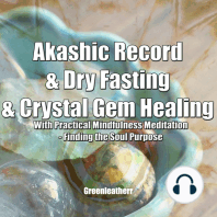 Akashic Record & Dry Fasting & Crystal Gem Healing With Practical Mindfulness Meditation - Finding the Soul Purpose