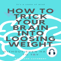 HOW TO TRICK YOUR BRAIN INTO LOOSING WEIGHT
