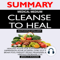 SUMMARY Of Medical Medium Cleanse to Heal: Healing Plans for Sufferers of Anxiety, Depression, Acne, Eczema, Lyme, Gut Problems, Brain Fog, Weight Issues, Migraines, Bloating, Vertigo, Psoriasis, Cys