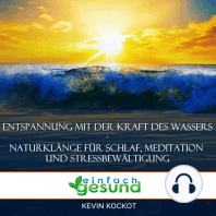 Entspannung mit der Kraft des Wassers - Naturklänge für Schlaf, Meditation und Stressbewältigung