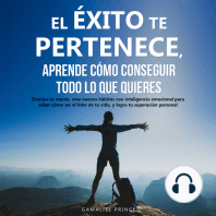 El éxito te pertenece, aprende cómo conseguir todo lo que quieres