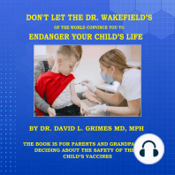 DON'T LET THE DR. WAKEFIELD’S OF THE WORLD CONVINCE YOU TO ENDANGER YOUR CHILD’S LIFE
