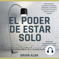 El Poder de Estar Solo: Una Dosis de Motivación Acompañada de Ideas Revolucionarias Para una Vida Mejor