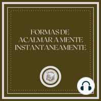 Formas de acalmar a mente instantaneamente