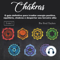 Chakras: O guia definitivo para irradiar energia positiva, equilíbrio, chakras e despertar seu terceiro olho