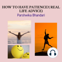 how to have patience( real life advice)