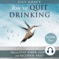 You've QUIT DRINKING... How to Stay Sober, Happy and Alcohol-Free!