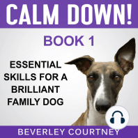 Calm Down! Essential Skills for a Brilliant Family Dog, Book 1