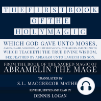 THE FIRST BOOK OF THE HOLY MAGIC, WHICH GOD GAVE UNTO MOSES, AARON, DAVID, SOLOMON, AND OTHER SAINTS, PATRIARCHS AND PROPHETS; WHICH TEACHETH THE TRUE DIVINE WISDOM. BEQUEATHED BY ABRAHAM UNTO LAMECH HIS SON.