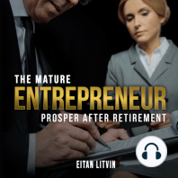 The Mature Entrepreneur Prosper After Retirement