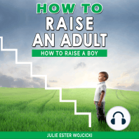 HOW TO RAISE AN ADULT