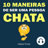 10 Maneiras de ser uma pessoa chata