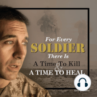 For Every Soldier There is a Time to Kill & A Time to Heal