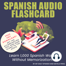 Spanish Audio Flashcard: Learn 1,000 Spanish Words – Without Memorization!
