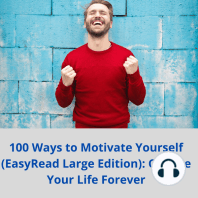100 Ways to Motivate Yourself (EasyRead Large Edition): Change Your Life Forever