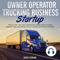 Owner Operator Trucking Business Startup: How to Start Your Own Commercial Freight Carrier Trucking Business With Little Money. Bonus: Licenses and Permits Checklist