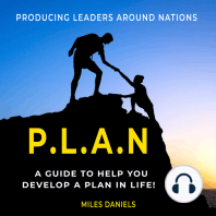 P.L.A.N. (Producing Leaders Around Nations) A guide to help to help you develop a PLAN in life!