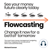 Flowcasting • See Your Money Future Clearly Today • Change It Now for a Better Tomorrow