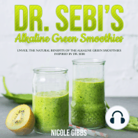 Dr. Sebi’s Alkaline Green Smoothies: Unveil the Natural Benefits of the Alkaline Green Smoothies Inspired by Dr. Sebi
