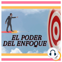 El Poder del Enfoque