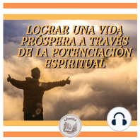 LOGRAR UNA VIDA PRÓSPERA A TRAVÉS DE LA POTENCIACIÓN ESPIRITUAL