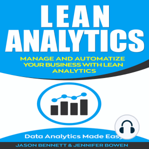 Lean Analytics: Manage and Automatize Your Business with Lean Analytics (Data Analytics Made Easy)