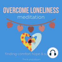 Overcome Loneliness Meditation - finding comfort hope & support