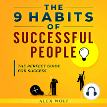 The 9 Habits of Successful People: The Perfect Guide for Success