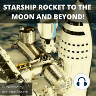 STARSHIP ROCKET TO THE MOON AND BEYOND!