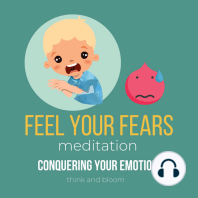 Feel Your Fears Meditation - conquering your emotion