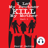I Let My Brother KILL My Mother - Part I