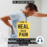 How To Heal Back Pain - A Basic Guide With Approved Methods And Treatments That Doctors From All Over The World Recommend